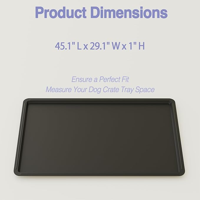 Dog Crate Tray 45.1" - ChewProof Replacement Pan, Easy to Clean, Easy to Assemble,Ideal for Potty Training - Perfect for Pet Crates & Kennels (45.1" L x 29.1" W x 1" H)